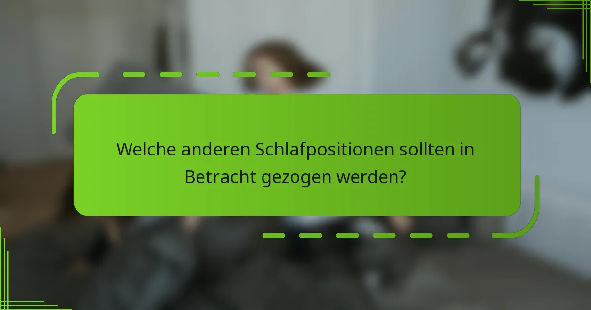 Welche anderen Schlafpositionen sollten in Betracht gezogen werden?